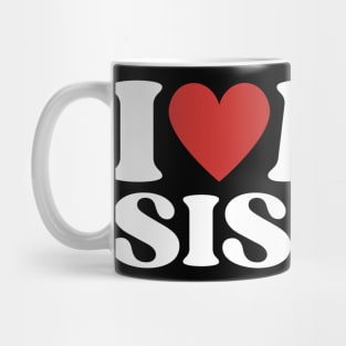 I Love My Sister Mug